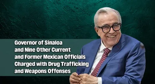 Sinaloa Governor and Nine Mexican Officials Charged in U.S. Drug Trafficking Indictment