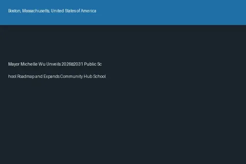 Mayor Michelle Wu Unveils 2026–2031 Public School Roadmap and Expands Community Hub Schools by Five Campuses