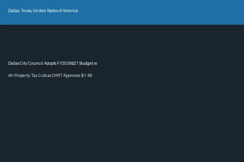Dallas City Council Adopts FY2026–27 Budget with Property Tax Cuts as DART Approves $1.4B Transit Package